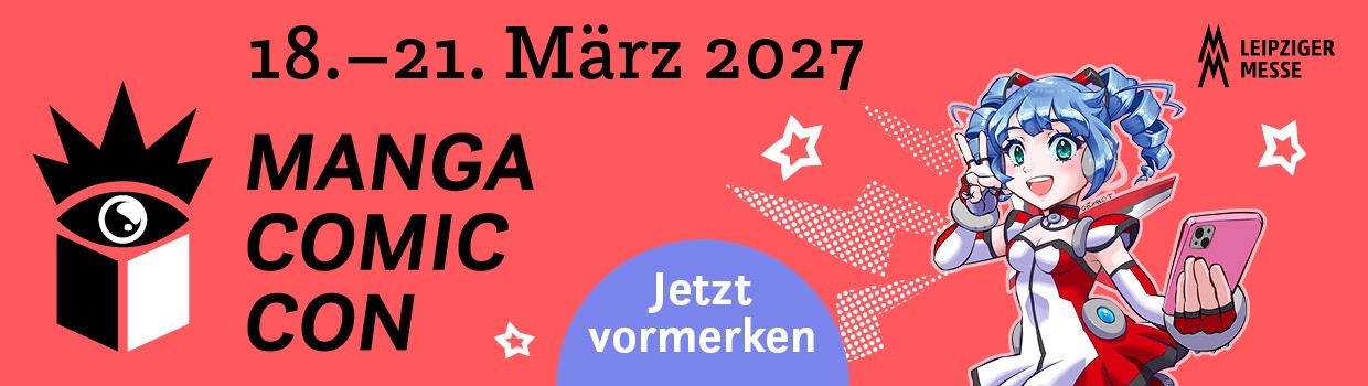 Manga Comic Con Jetzt vormerken 18.-21. März 2027
